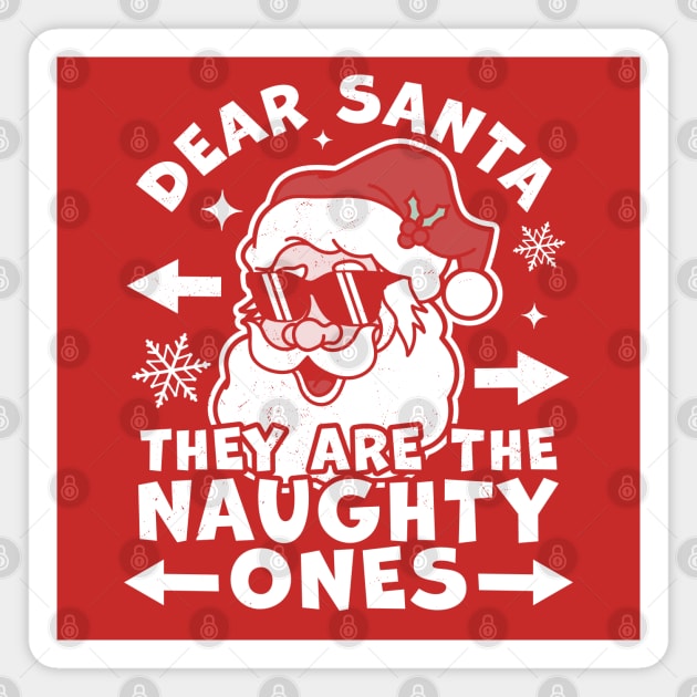 Dear Santa They Are The Naughty Ones - Funny Christmas Santa Magnet by OrangeMonkeyArt